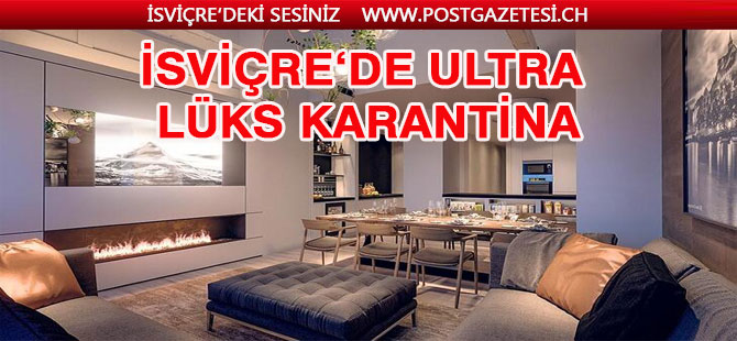 İsviçre'de ultra lüks karantina paketi