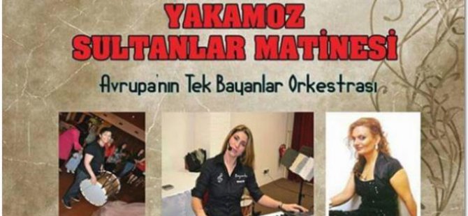 Yakamoz Sultanlar Matinesi