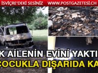 Türk ailenin evini yaktılar! 4 çocukla dışarıda kaldı
