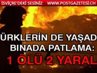 Türklerin de yaşadığı binada patlama: 1 ölü 2 yaralı