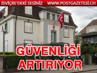 T.C. Zürih Başkonsolosluğu güvenliği artırıyor
