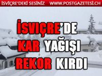 İsviçre’de kar yağışı rekor kırdı