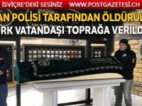 Polis tarafından öldürülen Türk toprağa verildi