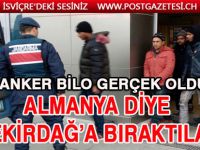Almanya diye Malkara'ya bıraktılar