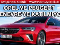 Peugeot'nun ardından Opel de Cenevre'ye katılmama kararı aldı