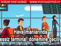 Havalimanlarında ‘sessiz terminal’ dönemine geçiliyor