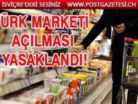 Türk marketi açılması yasaklandı