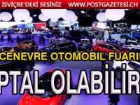 Cenevre Otomobil Fuarı da iptal olabilir