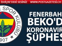Fenerbahçe Beko'da koronavirüs şüphesi