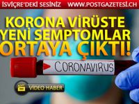 Korona virüs salgınında yeni semptomlar ortaya çıktı