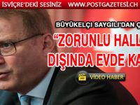Büyükelçi Saygılı’dan “Kovid-19” uyarısı
