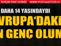 AVRUPA’DAKİ EN GENÇ ÖLÜM