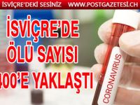İSVİÇRE’DE CORONA VİRÜSÜ VAKASI VE ÖLÜ SAYISI ARTIYOR
