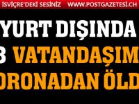 98 GURBETÇİ CORONA'DAN ÖLDÜ