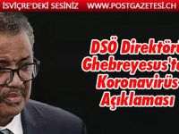 DSÖ Genel Direktörü Ghebreyesus'tan 'korkutan' koronavirüs açıklaması