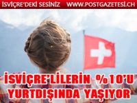 İSVİÇRE’LİLERİN YÜZDE 10’U YURTDIŞINDA YAŞIYOR