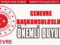 CENEVRE BAŞKONSOLOSLUĞU ÖNEMLİ DUYURU