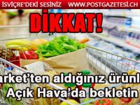 DİKKAT! Market’ten aldığınız ürünleri Açık Hava’da bekletin