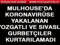 Mulhouse’da koronavirüse yakalanan Yozgatlı ve Sivaslı gurbetçiler kurtarılamadı