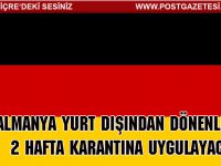 Almanya yurt dışından dönenlere 2 hafta karantina uygulayacak!