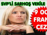 SVP’Lİ SARHOŞ VEKİLE 9 000 FRANK CEZA