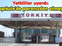 KAPIKULE'DEN GEÇEN'LERE DUYURU: PARANIZI BU KİŞİLERE KAPTIRMAYIN