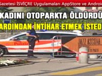 ÖNCE ÖLDÜRDÜ, ARDINDAN İNTİHARA KALKIŞTI