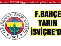 F.BAHÇE YARIN İSVİÇRE‘DE