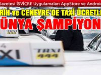 DÜNYANIN EN PAHALI TAXİ’LERİ ZÜRİH VE CENEVRE'DE