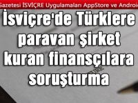 İsviçre'de Türklere paravan şirket kuran finansçılara soruşturma