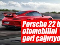 Porsche 22 bin otomobilini geri çağırıyor