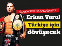 Erkan Varol Türkiye için dövüşecek