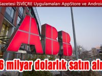 İsviçre devinden 2.6 milyar dolarlık dev satın alma
