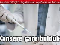 "Kansere çare bulduk"