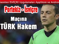 Portekiz - İsviçre maçının Hakemi Cüneyt Çakır
