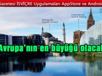 Avrupa'nın en büyük camisi, hangardan külliyeye dönüşüyor