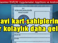 Mavi kart sahiplerine bir kolaylık daha geldi