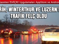 ZÜRİH, WİNTERTHUR VE LUZERN’DE TRAFİK FELÇ OLDU