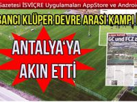 İsviçre ve Avrupalı kulüpler Antalya'ya akın etti