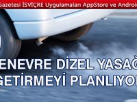 CENEVRE DİZEL YASAĞI GETİRMEYİ PLANLIYOR