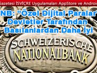 İsviçre Merkez Bankası: “Özel Dijital Paralar” Devletler Tarafından Basılanlardan Daha İyi