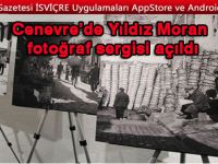 Cenevre’de Yıldız Moran fotoğraf sergisi açıldı