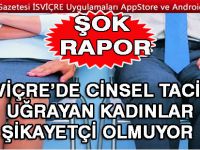 ŞOK RAPOR! İSVİÇRE’DE CİNSEL TACİZE UĞRAYAN KADINLAR ŞİKAYETÇİ OLMUYOR