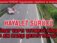 SÜRAT YAPTI YETMEDİ BİRDE 100 KM KARŞI ŞERTİTTEN GİTTİ