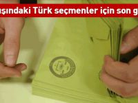 Yurt dışındaki Türk seçmenlerin adres beyanında son gün