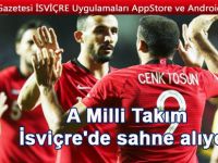 Milli Takım İsviçre'de sahne alıyor!