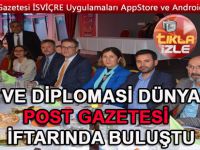 İŞ VE DİPLOMASİ DÜNYASI POST GAZETESİ İFTARINDA BULUŞTU