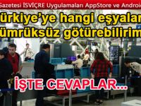 Türkiye’ye hangi eşyaları gümrüksüz götürebilirim?