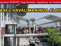 BASEL HAVALİMANINDA ALARM