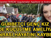 Gurbetçi genç kız mide küçültme ameliyatı sonrası hayatını kaybetti